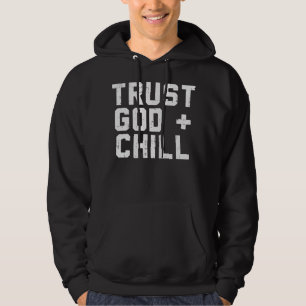 Trust God Chill Funny Jesus Faith Religious Christ Hoodie