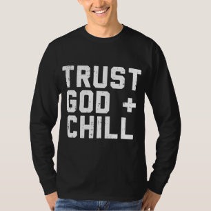 Trust God Chill Funny Jesus Faith Religious Christ T-Shirt