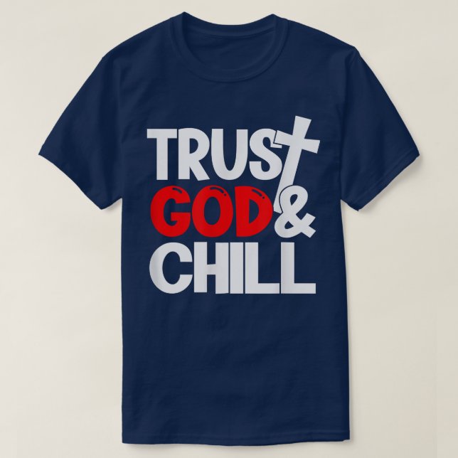 Trust God & Chill  T-Shirt (Design Front)