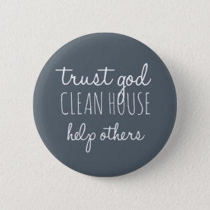 Trust God Clean House Help Others - Sobriety 6 Cm Round Badge