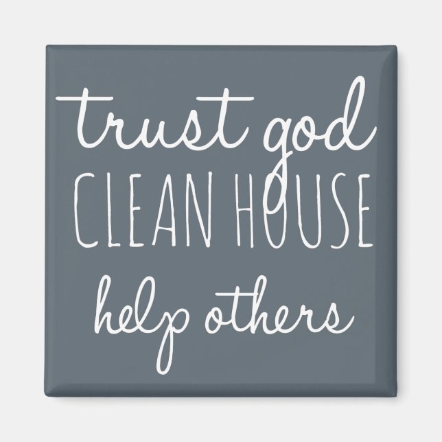 Trust God Clean House Help Others - Sobriety Magnet (Front)