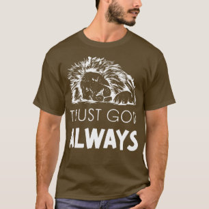 Trust God Lion Jesus God Worship Praise T-Shirt
