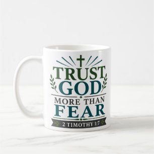 Trust God More Than Fear Biblical Encouragement Coffee Mug