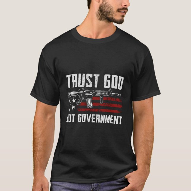 Trust God Not Government - Christian Pro Gun Right T-Shirt (Front)