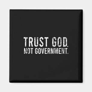 Trust God Not Government  Magnet