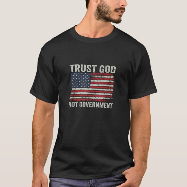 Trust God Not Government Patriotic Christian Ameri T-Shirt (Front)