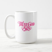 Trust God Sis