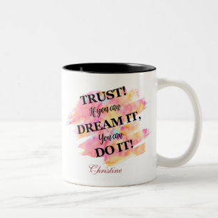 Trust! If You Dream It You Can Do It Typography Two-Tone Coffee Mug
