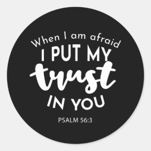 Trust in Darkness When I am Afraid, I Put My Trust Classic Round Sticker