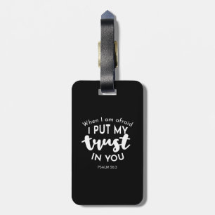 Trust in Darkness When I am Afraid, I Put My Trust Luggage Tag