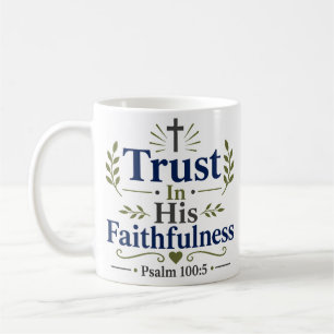 Trust In His Faithfulness Christian Faith Quote Coffee Mug