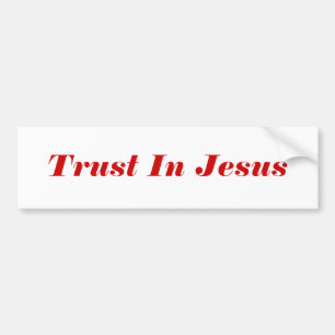 Trust In Jesus Bumper Sticker