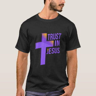 Trust In Jesus Easter Christian Women Faith Cross T-Shirt