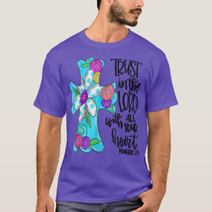 Trust In Lord Easter Christian All Your Heart Flor T-Shirt