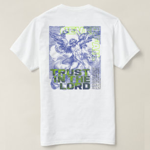 Trust In The Lord Never Fail - Proverbs 3:5  T-Shirt
