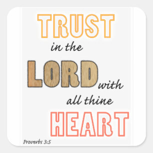 trust in the Lord proverbs scripture Square Sticker