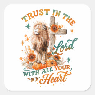 Trust In The Lord...  Square Sticker
