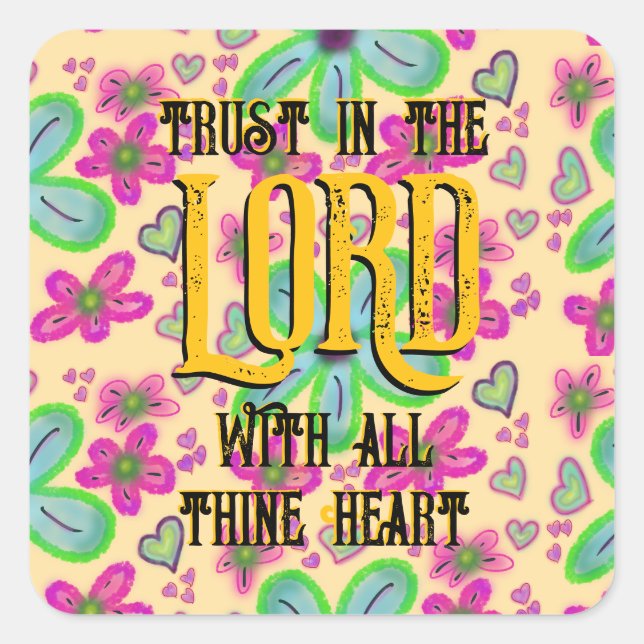 Trust in the LORD with all thine Heart Floral Square Sticker (Front)