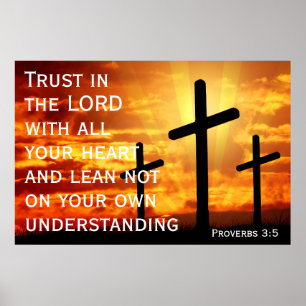 Trust in the LORD with all your heart Proverbs 3:5 Poster