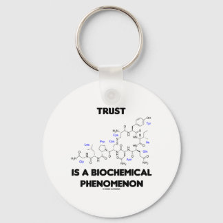 Trust Is A Biochemical Phenomenon (Oxytocin) Key Ring