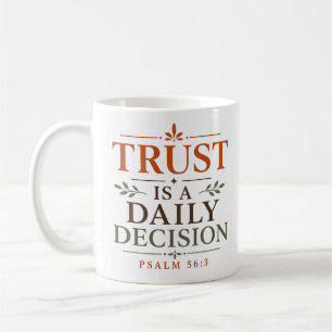 Trust Is Daily Decision Christian Daily Devotional Coffee Mug