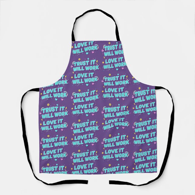 Trust It Will Work, Love It Will Work Apron (Front)