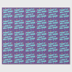 Trust It Will Work, Love It Will Work Wrapping Paper