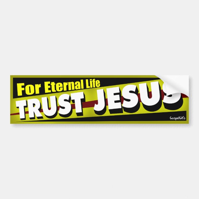 Trust Jesus for Eternal Life Bumper Sticker (Front)