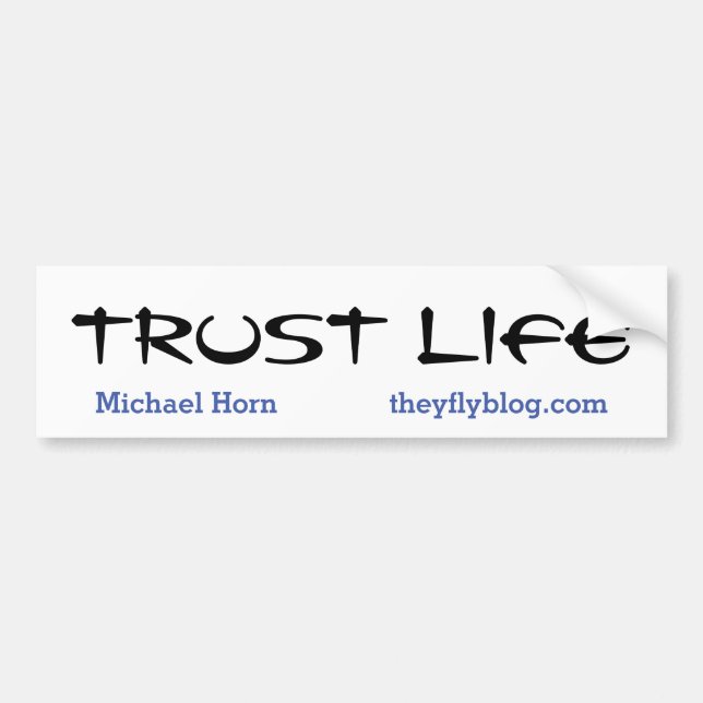 Trust Life Bumper Sticker (Front)