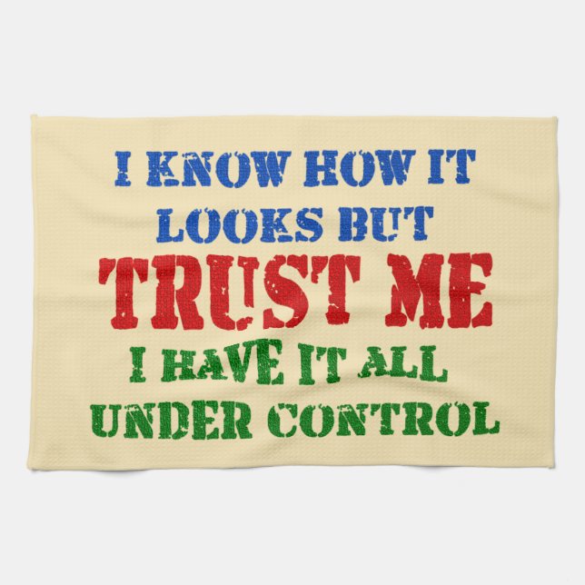 Trust Me -- All Under Control Tea Towel (Horizontal)