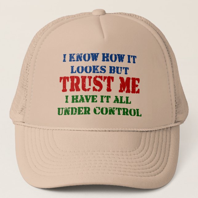 Trust Me - All Under Control Trucker Hat (Front)