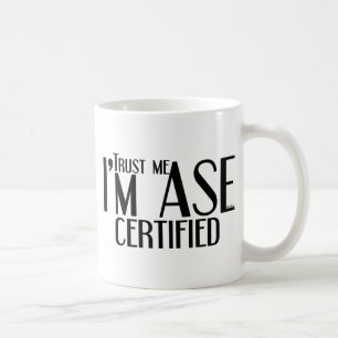 Trust me ASE Certified Auto Mechanic Coffee Mug