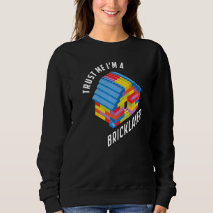 Trust Me Bricklayer Big Building Blocks Master Bui Sweatshirt