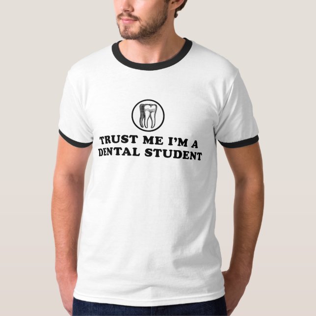 Trust Me Dental Student T-Shirt (Front)