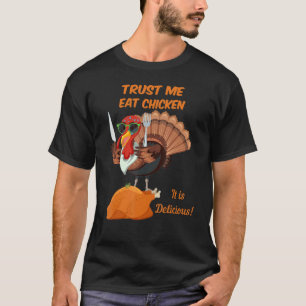 Trust Me Eat Chicken  Best  Thanksgiving Graphic T-Shirt
