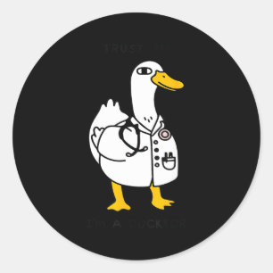 Trust Me Funny I'm A Ducktor - Doctor Sayings  Classic Round Sticker