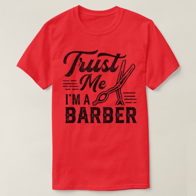 Trust Me I Am A Barber 2 T-Shirt (Design Front)