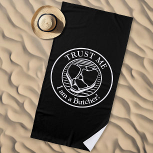 Trust me, I am a Butcher T-bone Beach Towel