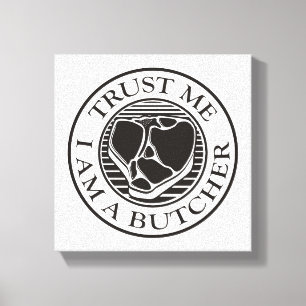 Trust me, I am a Butcher T-bone Canvas Print