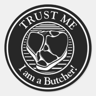 Trust me, I am a Butcher T-bone Classic Round Sticker