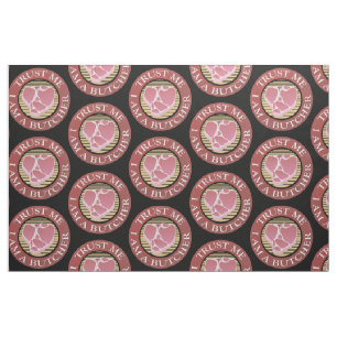 Trust me, I am a Butcher T-bone Fabric