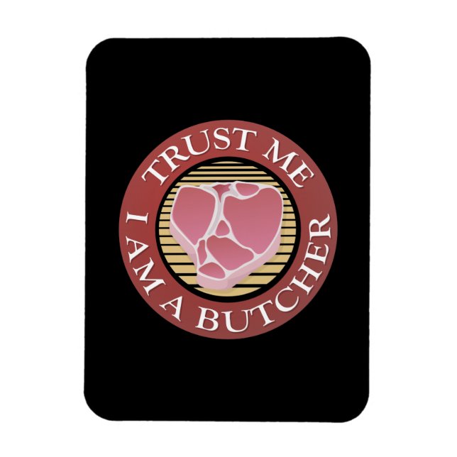 Trust me, I am a Butcher T-bone Magnet (Vertical)