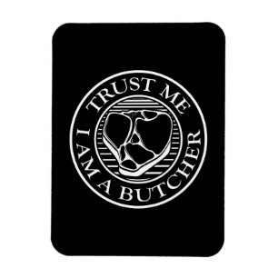 Trust me, I am a Butcher T-bone Magnet