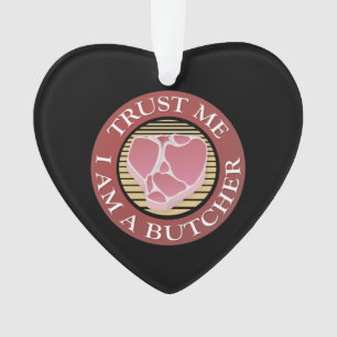 Trust me, I am a Butcher T-bone Ornament