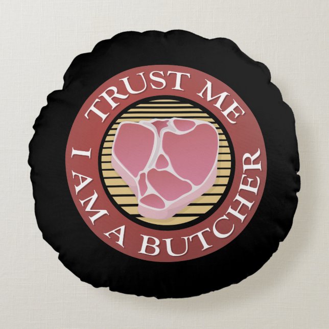Trust me, I am a Butcher T-bone Round Cushion (Front)
