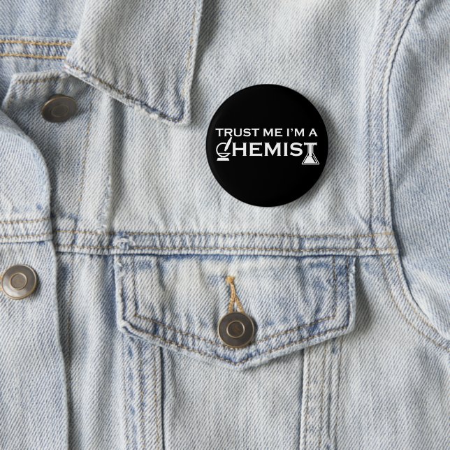 Trust me I am a chemist funny chemistry quotes 6 Cm Round Badge (In Situ)