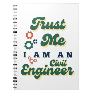 Trust Me I Am A Civil Engineer  Notebook