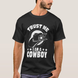 Trust Me I Am A Cowboy Confidence Hat T-Shirt
