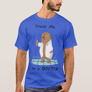 Trust Me I Am A Doctor Funny classic Joke Party Gi T-Shirt