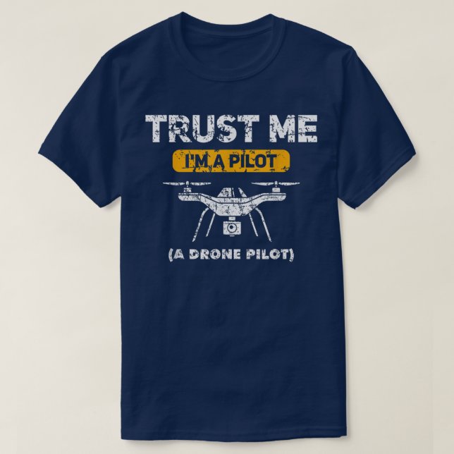 Trust Me I am a Drone Pilot Men Women Kids Quadcop T-Shirt (Design Front)